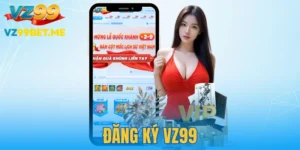 Đăng Ký VZ99 - Quy Trình Mở Tài Khoản Nhanh Chóng