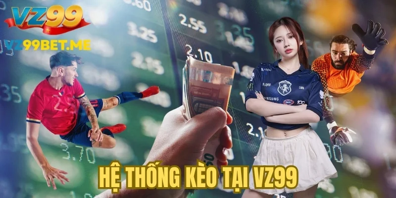 Hệ thống các kèo cược tại đơn vị