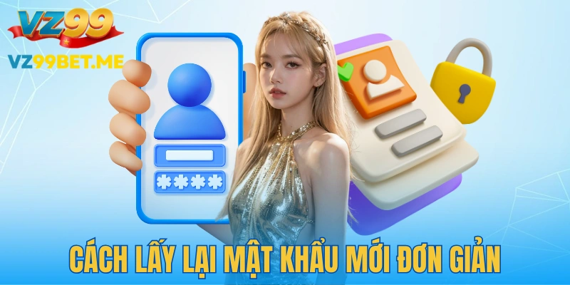 Hướng dẫn lấy lại mật khẩu nhanh chóng nếu quên