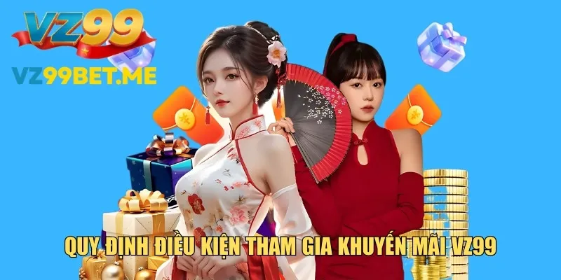 Quy định điều kiện tham gia khuyến mãi VZ99