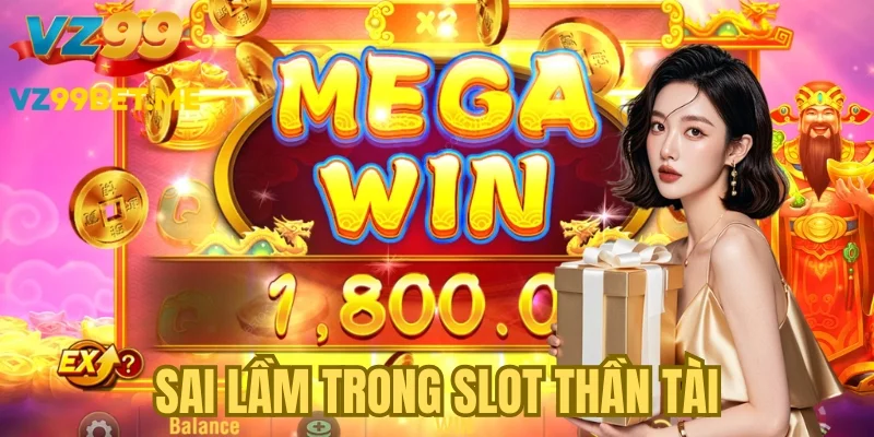 Sai lầm của người chơi trong slot Thần Tài