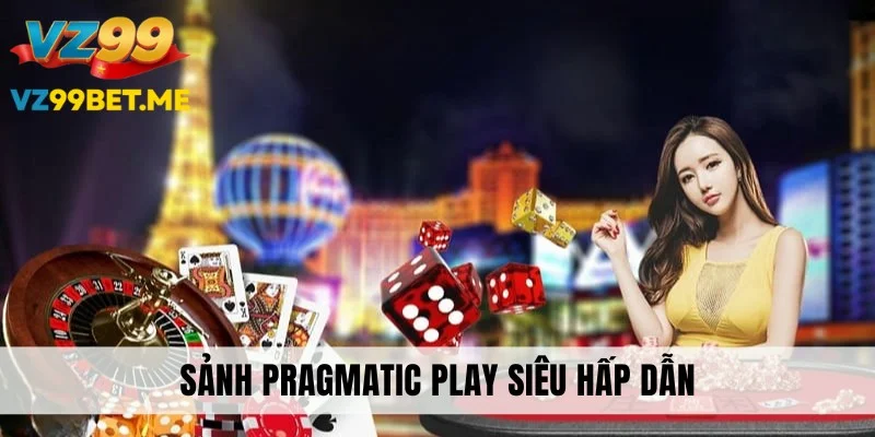 Sảnh Pragmatic Play hấp dẫn từng ván cược