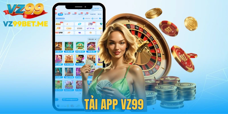 Tải App VZ99 - Download Đơn Giản Trên Mọi Thiết Bị